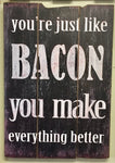 Just Like Bacon Wood Sign